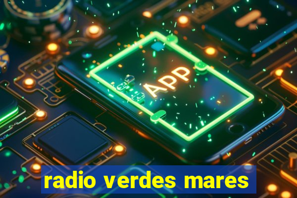 radio verdes mares